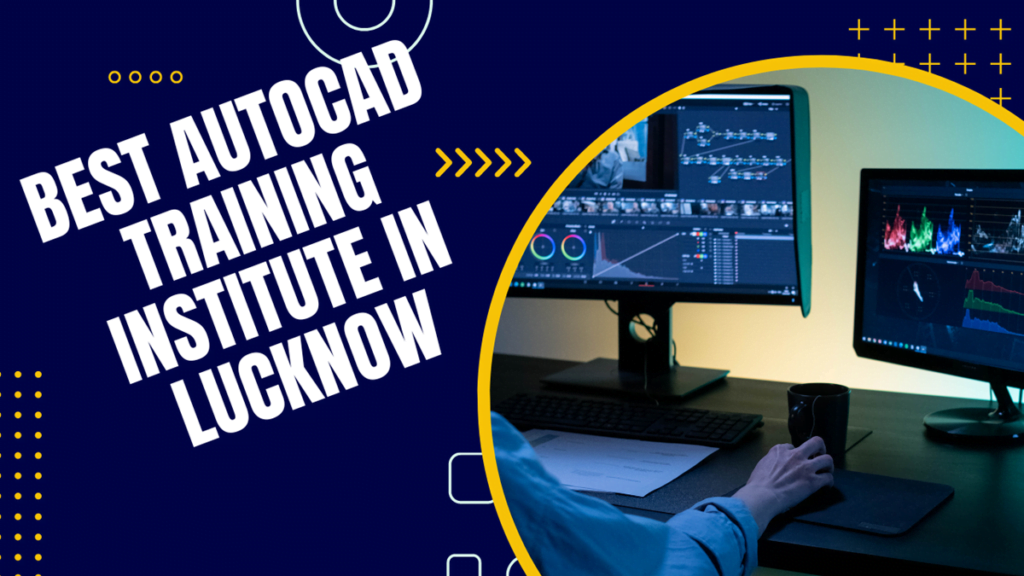 Best AutoCAD Training Institute in Lucknow