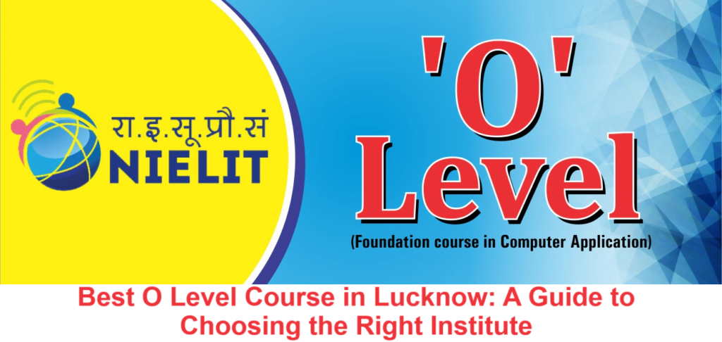 Best O Level Course in Lucknow A Guide to Choosing the Right Institute