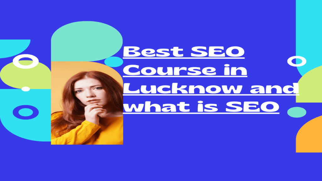 Best SEO Course in Lucknow and what is SEO