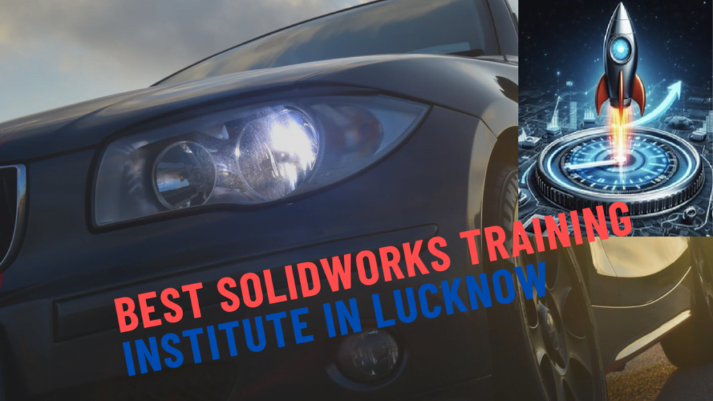 Best SolidWorks Training Institute in Lucknow